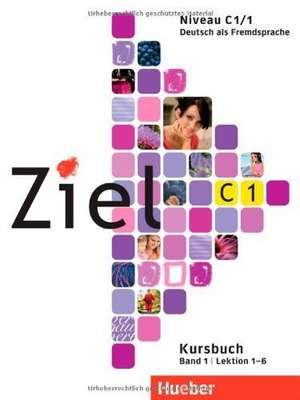 Ziel C1 Band 01. Lektion 1-6. Kursbuch de Rosa-Maria Dallapiazza