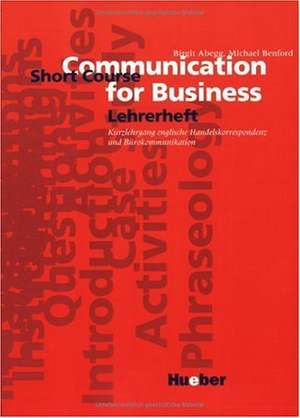 Communication for Business. Short Course. Lehrerheft de Birgit Abegg