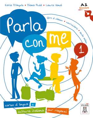 Parla con me 1. Corso di lingua e cultura italiana per ragazzi. Kurs- und Arbeitsbuch de Katia D'Angelo