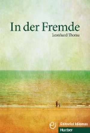 In der Fremde. Deutsch als Fremdsprache / Buch de Leonhard Thoma