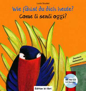 Wie fühlst du dich heute? Kinderbuch Deutsch-Italienisch de Lucia Scuderi