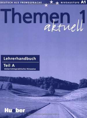 Themen aktuell 1. Lehrerhandbuch Teil A de Hartmut Aufderstraße