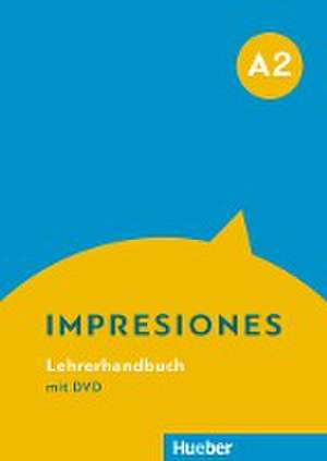 Impresiones A2. Lehrerhandbuch mit DVD de Claudia Teissier de Wanner