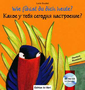 Wie fühlst du dich heute? Kinderbuch Deutsch-Russisch de Lucia Scuderi