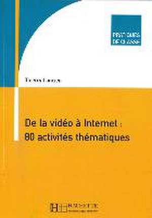 De la Vidéo à Internet : 80 activités thématiques. Buch mit DVD de Thierry Lancien