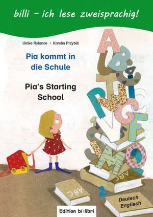 Pia kommt in die Schule. Kinderbuch Deutsch-Englisch de Ulrike Rylance