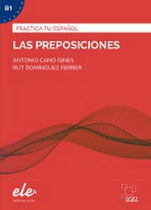 Las preposiciones - Nueva edición. Übungsbuch mit Lösungen de Antonio Cano Ginés