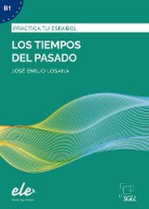 Los tiempos pasado - Nueva edición. Übungsbuch mit Lösungen de José Emilio Losana