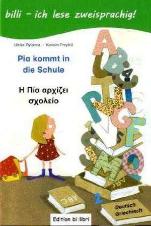 Pia kommt in die Schule. Kinderbuch Deutsch-Griechisch de Ulrike Rylance