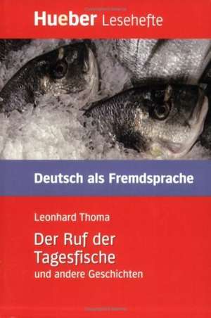 Der Ruf der Tagesfische und andere Geschichten de Leonhard Thoma