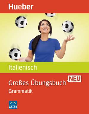 Großes Übungsbuch Italienisch Neu. Grammatik de Anna Colella