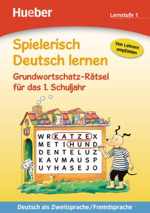 Spielerisch Deutsch lernen - Grundwortschatz-Rätsel für das 1. Schuljahr de Gisela Dorst