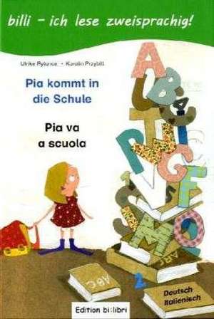 Pia kommt in die Schule. Kinderbuch Deutsch-Italienisch de Ulrike Rylance