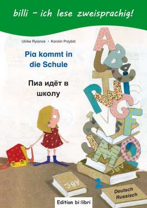 Pia kommt in die Schule. Kinderbuch Deutsch-Russisch de Ulrike Rylance