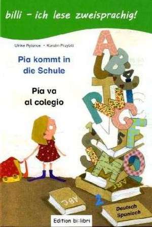 Pia kommt in die Schule. Kinderbuch Deutsch-Spanisch de Ulrike Rylance