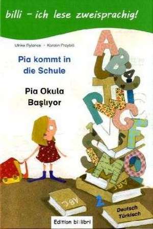 Pia kommt in die Schule. Kinderbuch Deutsch-Türkisch de Ulrike Rylance