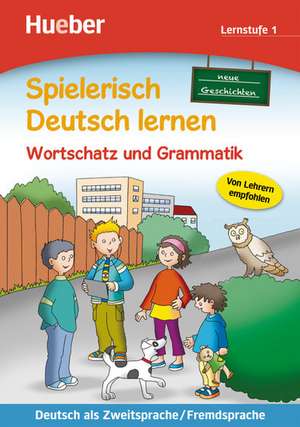 Spielerisch Deutsch lernen - neue Geschichten - Wortschatz und Grammatik - Lernstufe 1 de Christiane Grosskopf