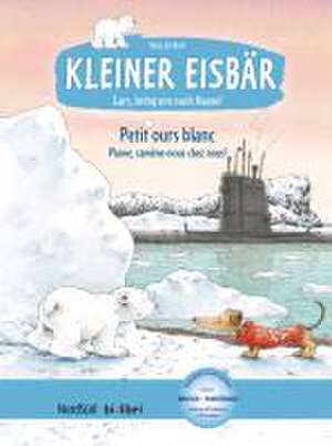 Kleiner Eisbär - Lars, bring uns nach Hause. Kinderbuch Deutsch-Französisch de Hans de Beer