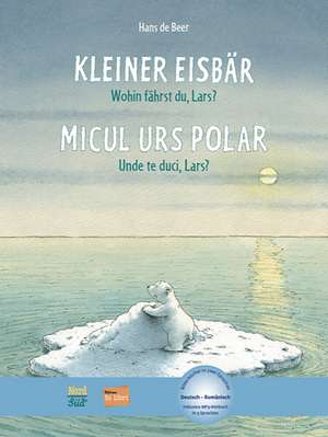 Kleiner Eisbär - Wohin fährst du, Lars? Kinderbuch Deutsch-Rumänisch de Hans De Beer