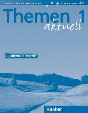 Themen Aktuell 1. Arbeitsbuch Italienisch. Quaderno di Esercizi