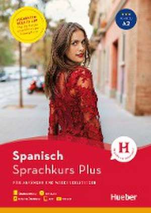 Hueber Sprachkurs Plus Spanisch / Buch mit MP3-CD, Online-Übungen, App und Videos de Hildegard Rudolph