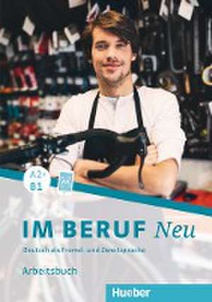 Im Beruf NEU A2+/B1. Arbeitsbuch de Isabel Buchwald-Wargenau