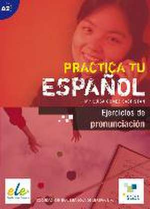 Practica tu español: Ejercicios de pronunciación. Buch mit Audio-CD de María Luisa Gómez Sacristán