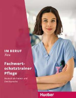 Im Beruf NEU - Fachwortschatztrainer Pflege de Arwen Schnack