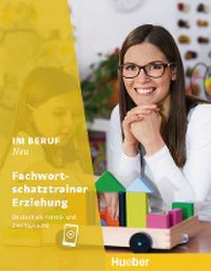 Im Beruf NEU. Fachwortschatztrainer Erziehung de Dagmar Giersberg