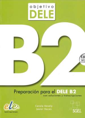 Objetivo DELE B2. Buch mit MP3-Audio-CD de Carola Vesely