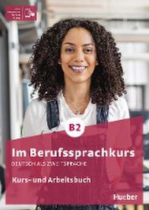 Im Berufssprachkurs B2. Kurs- und Arbeitsbuch plus interaktive Version de Sabine Schlüter