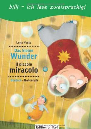 Das kleine Wunder. Kinderbuch Deutsch-Italienisch mit Leserätsel de Lena Hesse