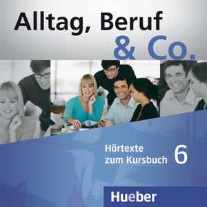 Alltag, Beruf & Co. 6. 2 Audio-CDs zum Kursbuch de Norbert Becker