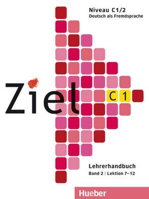 Ziel C1. Band 02. Lektion 7-12. Lehrerhandbuch de Gabriele Schweller