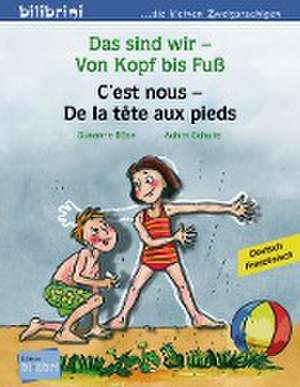 Das sind wir - Von Kopf bis Fuß. Kinderbuch Deutsch-Französisch de Susanne Böse