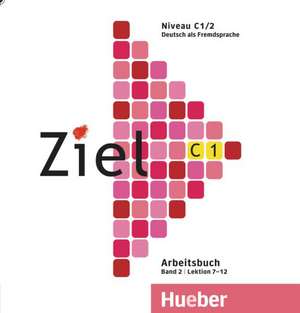 Ziel C1. Bd. 02. Lektion 7-12. Audio-CD zum Arbeitsbuch de Rosa-Maria Dallapiazza