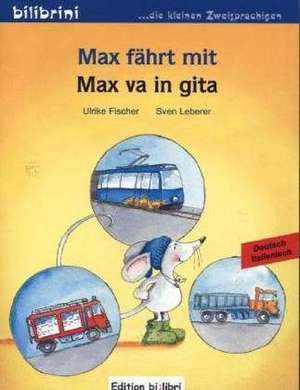 Max fährt mit. Deutsch-Italienisch de Ulrike Fischer