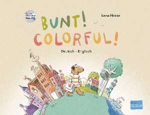 Bunt! - Kinderbuch Deutsch-Englisch mit mehrsprachiger Hör-CD + MP3-Hörbuch zum Download de Lena Hesse