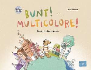 Bunt! - Kinderbuch Deutsch-Französisch mit mehrsprachiger Hör-CD + MP3-Hörbuch zum Download de Lena Hesse