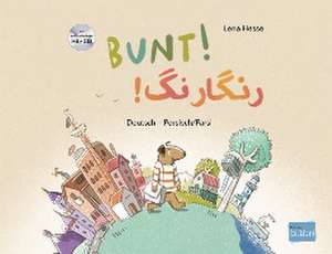 Bunt! - Kinderbuch Deutsch-Persisch/Farsi mit mehrsprachiger Hör-CD + MP3-Hörbuch zum Download de Lena Hesse