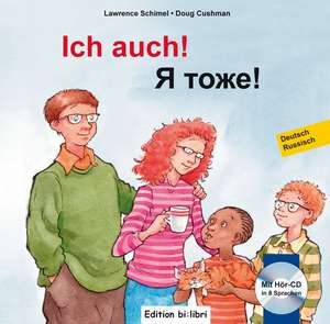 Ich auch! Kinderbuch Deutsch-Russisch mit mehrsprachiger Audio-CD de Lawrence Schimel