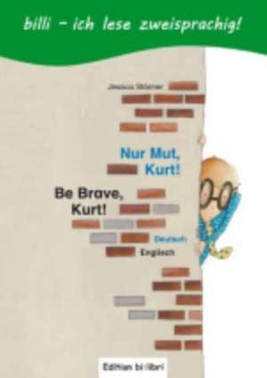 Nur Mut, Kurt! Kinderbuch Deutsch-Englisch mit Leserätsel de Jessica Störmer