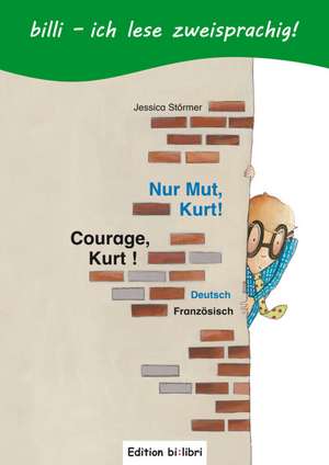 Nur Mut, Kurt! Kinderbuch Deutsch-Französisch mit Leserätsel de Jessica Störmer