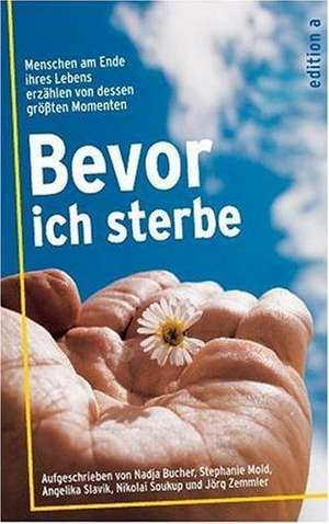 Bevor ich sterbe de Nadja Bucher