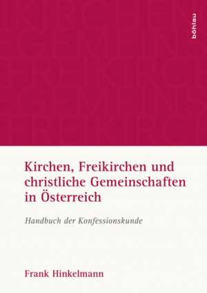 Kirchen, Freikirchen und christliche Gemeinschaften in Österreich de Frank Hinkelmann