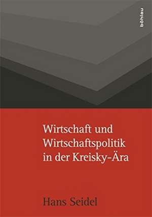 Wirtschaft und Wirtschaftspolitik in der Kreisky-Ära de Hans Seidel