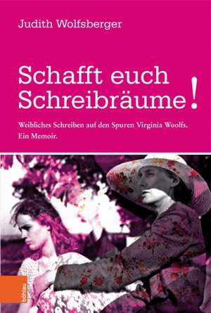 Schafft euch Schreibräume! de Judith Wolfsberger