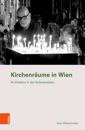 Wietschorke, J: Kirchenräume in Wien de Jens Wietschorke