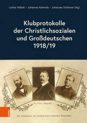 Klubprotokolle der Christlichsozialen und Großdeutschen 1918/19 de Lothar Höbelt