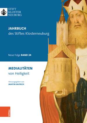 Medialitaten von Heiligkeit: Jahrbuch des Stiftes Klosterneuburg, Neue Folge, Band 24 2022 de Martin Haltrich